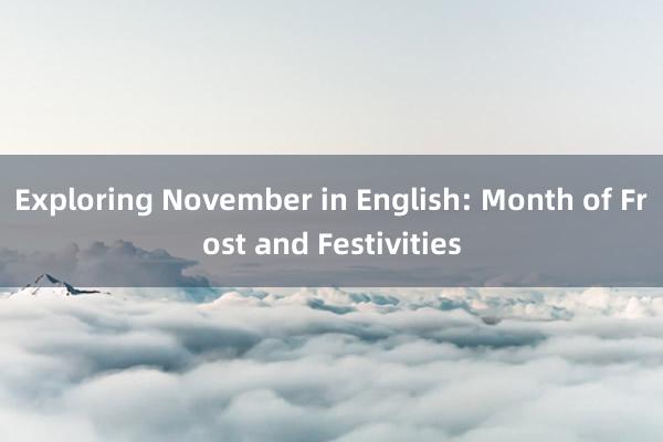 Exploring November in English: Month of Frost and Festivities